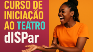 Imagem ilustrativa sobre Curso de Iniciação ao Teatro dISPar